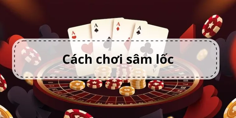Bí Kíp Chơi Sâm Lốc MMLive Bất Bại Từ Các Cao Thủ Hàng Đầu